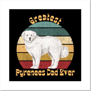 Greatest Pyrenees Dad Ever Posters and Art